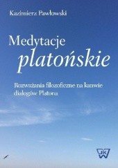 Okładka książki Medytacje platońskie. Rozważania filozoficzne na kanwie dialogów Platona Kazimierz Pawłowski