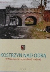 Okładka książki Kostrzyn nad Odrą Historia miasta i komunikacji miejskiej Frank Lammers