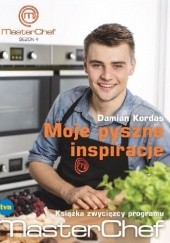 Okładka książki Moje pyszne inspiracje. Książka zwycięzcy programu MasterChef Damian Kordas
