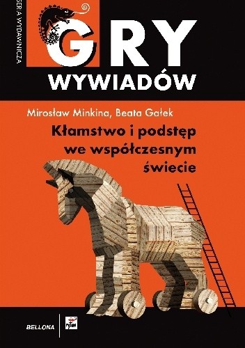 Okładka książki Gry wywiadów. Kłamstwo i podstęp we współczesnym świecie Beata Gałek, Mirosław Minkina