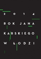 Okładka książki 2014 Rok Jana Karskiego w Łodzi praca zbiorowa