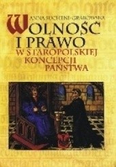 Okładka książki Wolność i prawo w staropolskiej koncepcji państwa Anna Sucheni-Grabowska