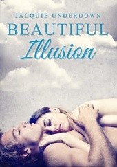 Okładka książki Beautiful Illusion Jacquie Underdown