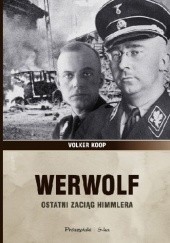 Okładka książki Werwolf. Ostatni zaciąg Himmlera Volker Koop