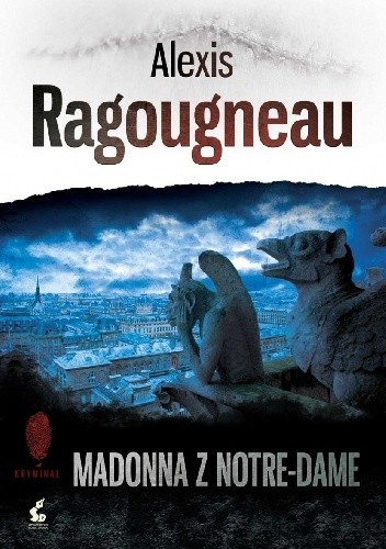 Okładka książki Madonna z Notre-Dame Alexis Ragougneau