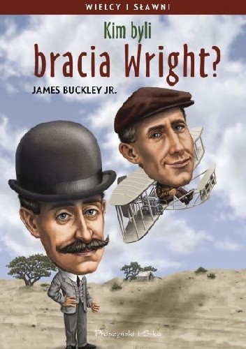 Okładka książki Kim byli bracia Wright? James Buckley Jr.