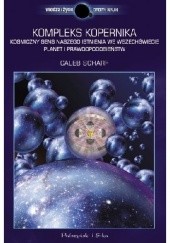Okładka książki Kompleks Kopernika. Kosmiczny sens naszego istnienia we Wszechświecie planet i prawdopodobieństw Caleb Scharf