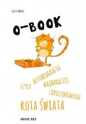 Okładka książki O-BOOK - czyli autobiografia najbardziej zarozumiałego kota świata