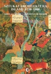 Okładka książki Sztuka i architektura islamu 1250-1800 Sheila S. Blair, Jonathan M. Bloom