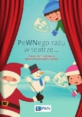 PeWNego razu w teatrze... Scenariusze przedstawień świąteczno-zimowych dla dzieci - Jakub Sosnowski