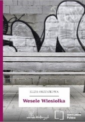 Okładka książki Wesele Wiesiołka Eliza Orzeszkowa