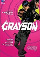Okładka książki Grayson Vol 1: Agents of Spyral Mikel Janin, Tom King, Tim Seeley