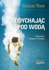 Okładka książki Oddychając pod wodą. Duchowość i Program 12 Kroków Richard Rohr OFM