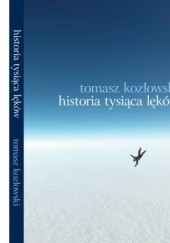 Okładka książki Historia tysiąca lęków Tomasz Kozłowski