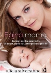 Okładka książki Fajna mama. Naturalne i szczęśliwe macierzyństwo: od poczęcia, poprzez ciążę, poród i pierwsze wspólne chwile