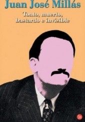 Okładka książki Tonto, muerto, bastardo e invisible Juan José Millás