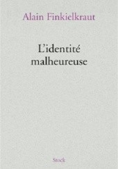 Okładka książki Lidentité malheureuse Alain Finkielkraut