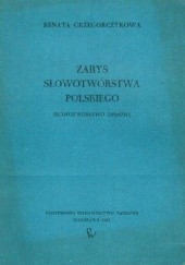 Okładka książki Zarys słowotwórstwa polskiego. Słowotwórstwo opisowe Renata Grzegorczykowa