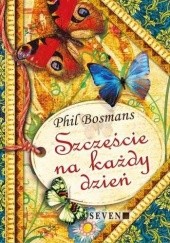 Okładka książki Szczęście na każdy dzień Phil Bosmans