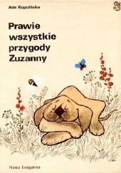 Okładka książki Prawie wszystkie przygody Zuzanny Ada Kopcińska-Niewiadomska, Mirosław Pokora