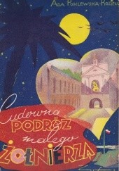 Okładka książki Cudowna podróż małego żołnierza Ada Poklewska-Koziełł