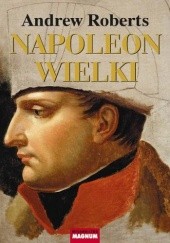 Okładka książki Napoleon Wielki Andrew Roberts