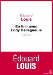 Okładka książki En finir avec Eddy Bellegueule Edouard Louis