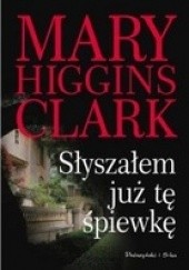 Okładka książki Słyszałem już tę śpiewkę Mary Higgins Clark