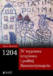 Okładka książki 1204 – Tajemnica IV wyprawy krzyżowej i podboju Konstantynopola Meschini Marco
