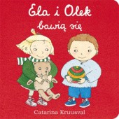 Okładka książki Ela i Olek bawią się Catarina Kruusval