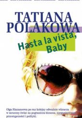 Okładka książki Hasta la vista, baby! Tatjana Polakowa