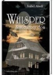 Okładka książki Whisper. Nawiedzony dom Isabel Abedi