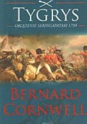 Okładka książki Tygrys. Oblężenie Seringapatam 1799 Bernard Cornwell