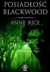 Okładka książki Posiadłość Blackwood Anne Rice