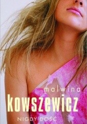 Okładka książki Nigdy dość Malwina Kowszewicz