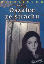 Okładka książki Oszaleć ze strachu Jana Frey
