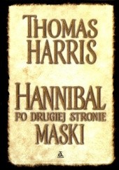 Okładka książki Hannibal po drugiej stronie maski Thomas Harris
