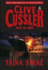 Okładka książki Tajna straż Clive Cussler, Jack Du Brul