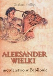 Aleksander Wielki. Morderstwo w Babilonie