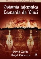 Okładka książki Ostatnia tajemnica Leonarda da Vinci Angel Gutiérrez, David Zurdo