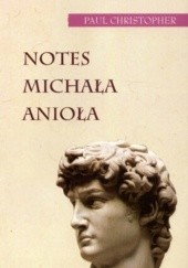 Okładka książki Notes Michała Anioła Paul Christopher
