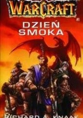Okładka książki Warcraft Dzień smoka 1 - Richard A. Knaak Richard A. Knaak