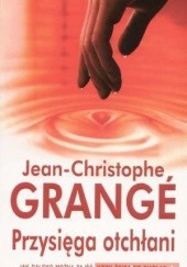 Okładka książki Przysięga otchłani Jean-Christophe Grangé