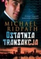 Okładka książki Ostatnia transakcja Michael Ridpath
