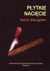 Okładka książki Płytkie nacięcie Karin Slaughter