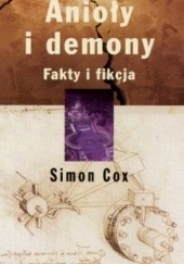 Okładka książki Anioły i demony. Fakty i fikcja Simon Cox