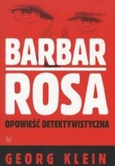 Okładka książki Barbar Rosa. Opowieść detektywistyczna Georg Klein