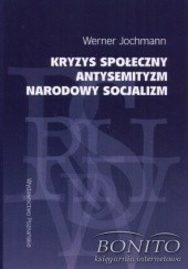 Okładka książki Kryzys społeczny. Antysemityzm. Narodowy socjalizm Werner Jochmann