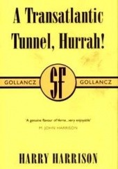 Okładka książki A transatlantic tunnel, hurrah! Harry Harrison