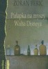 Okładka książki Pułapka na myszy Walta Disneya Zoran Ferić